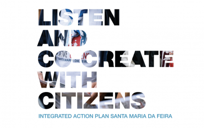 Listen and co-create with citizens - Integrated Action Plan Santa Maria da Feira